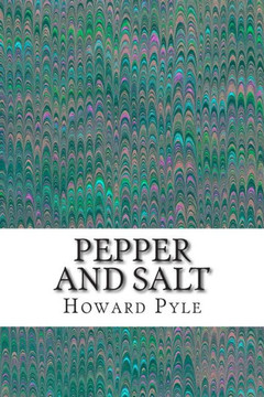 Pepper and Salt: (Howard Pyle Classics Collection)