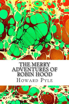 The Merry Adventures of Robin Hood: (Howard Pyle Classics Collection)
