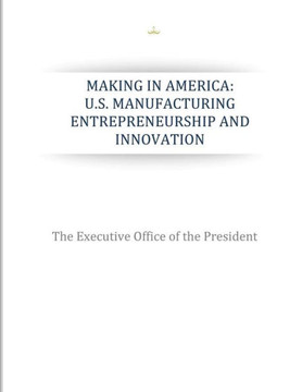 Making in America: U.S. Manufacturing Entrepreneurship and Innovation
