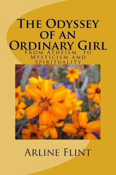 The Odyssey of an Ordinary Girl: From Atheism to Mysticism and Spirituality
