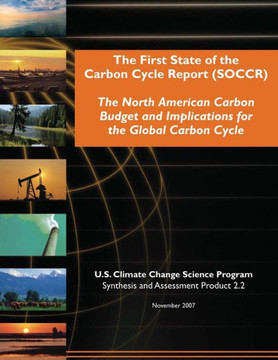 The First State of the Carbon Cycle Report (SOCCR): The North American Carbon Budget and Implications for the Global Carbon Cycle (SAP 2.2)