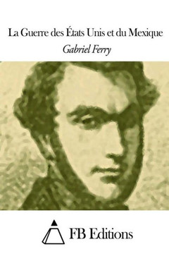 La Guerre des Etats Unis et du Mexique