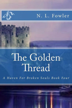 The Golden Thread: A Haven For Broken Souls Book Four