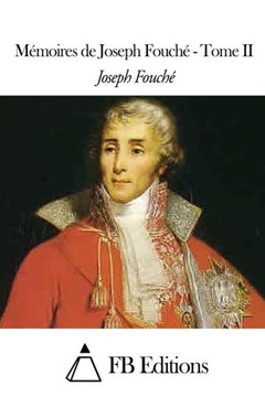 Momoires de Joseph Fouch??- Tome II