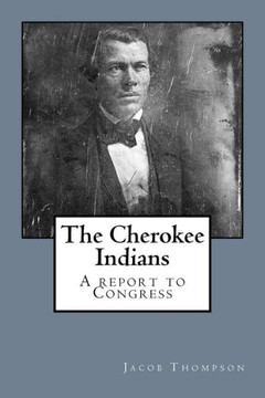 The Cherokee Indians: A report to Congress