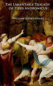 The Lamentable Tragedy of Titus Andronicus : 9781507848449