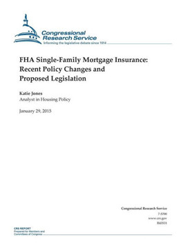 FHA Single-Family Mortgage Insurance: Recent Policy Changes and Proposed Legislation