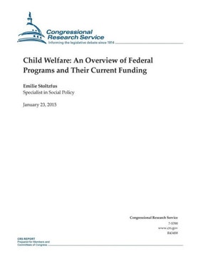 Child Welfare: An Overview of Federal Programs and Their Current Funding : 9781507868379