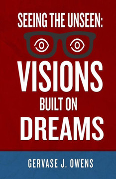 Seeing The Unseen: Visions Built on Dreams
