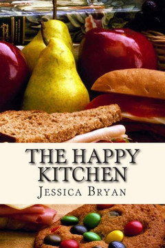 The Happy Kitchen: A cookbook filled with family recipes and creations