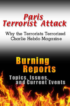Paris Terrorist Attack: Why the Terrorists Terrorized Charlie Hebdo Magazine Paris Terrorist Attack: Why the Terrorists Terrorized Charlie Hebdo Magazine