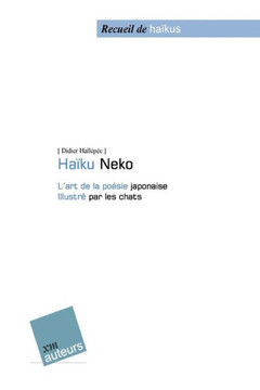 Ha??u-Neko: L'art de la poesie japonaise Illustr??par les chats