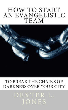 How to Start An Evangelist Team: ""To Break the Chains of Darkness Over Your City.""