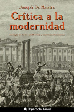 CrEtica a la modernidad: AntologNa de textos antiliberales y contrarrevolucionarios