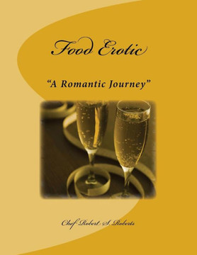 Food Erotic: ""A Romantic Journey""