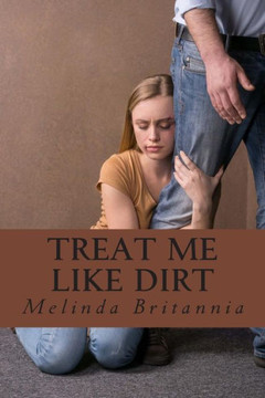 Treat Me Like Dirt