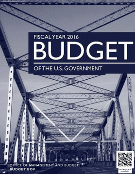 Budget of the U.S. Government Fiscal Year 2016 : 9781508418412 Budget of the U.S. Government Fiscal Year 2016 : 9781508418412