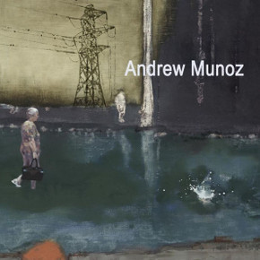 Andrew Munoz: Paintings 2007 - 2014