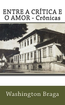Entre a Critica e o Amor: Cronicas