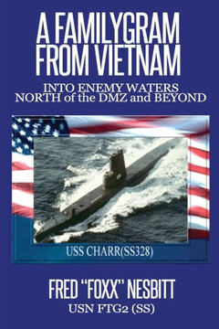 A FamilyGram From Vietnam: Into Enemy Waters-North of the DMZ and Beyond