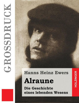 Alraune (Groidruck): Die Geschichte eines lebenden Wesens