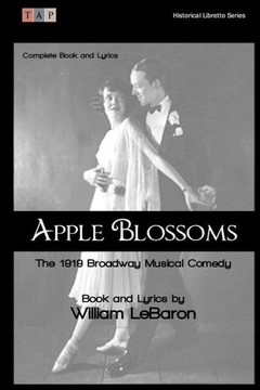 Apple Blossoms: The 1919 Broadway Musical Comedy: Complete Book and Lyrics