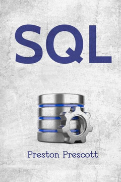 SQL for Beginners: Learn the Structured Query Language for the Most Popular Databases including Microsoft SQL Server, MySQL, MariaDB, Pos