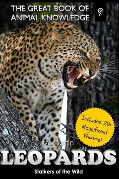 Loepards: Stalkers of the Wild (includes 20+ magnificent photos!)