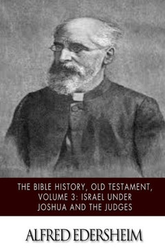 The Bible History, Old Testament, Volume 3: Israel under Joshua and the Judges