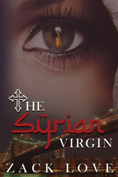 The Syrian Virgin: A Young Woman's Journey From War in Syria to Love in New York