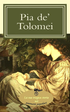 Pia de' Tolomei: La sua tragica storia nei poemetti popolari