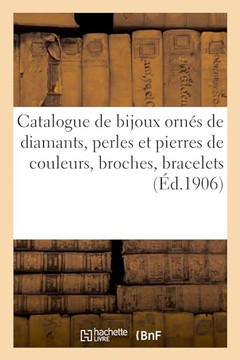 Catalogue De Bijoux Ornés De Diamants, Perles Et Pierres De Couleurs, Broches, Bracelets: Colliers, Diadèmes (French Edition)