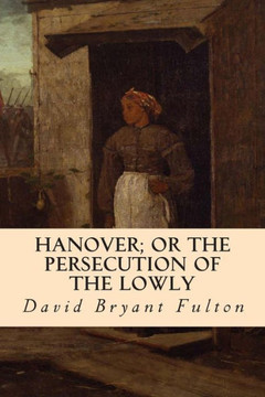 Hanover; Or The Persecution of the Lowly