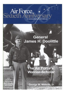 General James H. Doolittle: The Air Force's Warrior-Scholar