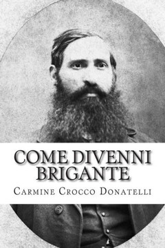 Come divenni brigante: Autobiografia di Carmine Cocco Donatelli