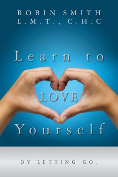 Learn to LOVE Yourself: by letting go.