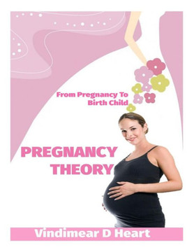 Pregnancy Theory: From Pragnancy to Birth Child