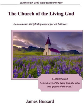 The Church of the Living God: A one-on-one discipleship course for all believers