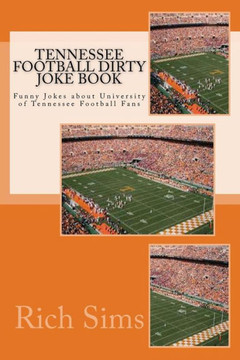 Tennessee Football Dirty Joke Book: Funny Jokes about University of Tennessee Football Fans