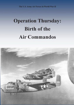 Operation Thursday: Birth of the Air Commandos