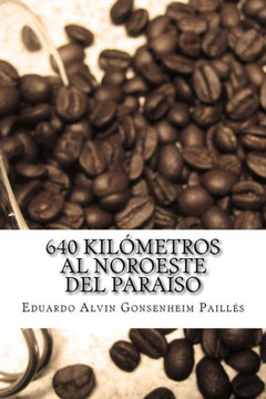 640 kilometros al noroeste del Paraeso