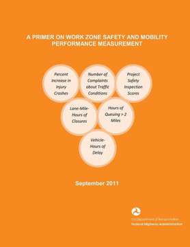A Primer on Work Zone Safety and Mobility Performance Measurement A Primer on Work Zone Safety and Mobility Performance Measurement