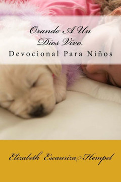 Orando A Un Dios Vivo.: Devocional Para Nicos