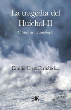 La Tragedia del Huichol-II: Cranica de un Naufragio