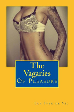 The Vagaries Of Pleasure