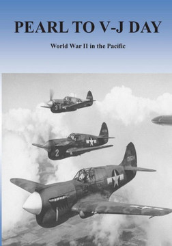 Pearl to V-J Day: World War II in the Pacific