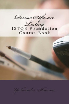 Precise Software Testing: ISTQB Foundation Course Book