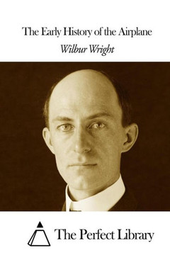 The Early History of the Airplane : 9781508663904