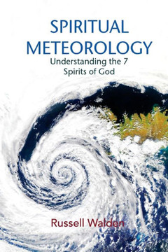 Spiritual Meteorology: Understanding the 7 Spirits of God