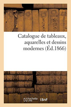 Catalogue De Tableaux, Aquarelles Et Dessins Modernes (French Edition)